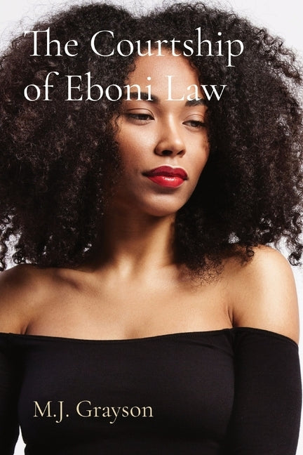 The Courtship of Eboni Law by Grayson, Mj