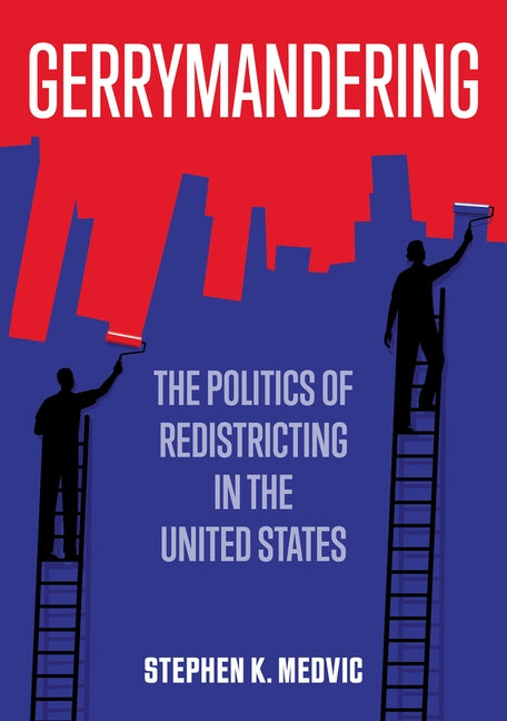 Gerrymandering: The Politics of Redistricting in the United States by Medvic, Stephen K.