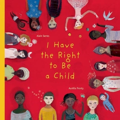 I Have the Right to Be a Child by Serres, Alain
