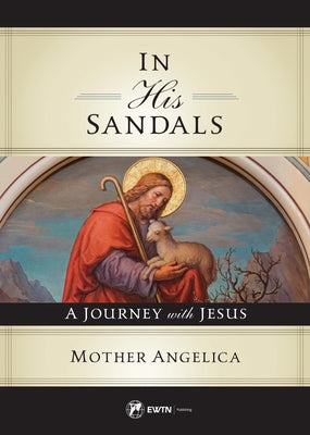 In His Sandals by Mother Angelica