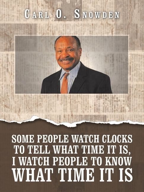 Some People Watch Clocks to Tell What Time It Is, I Watch People to Know What Time It Is by Snowden, Carl O.
