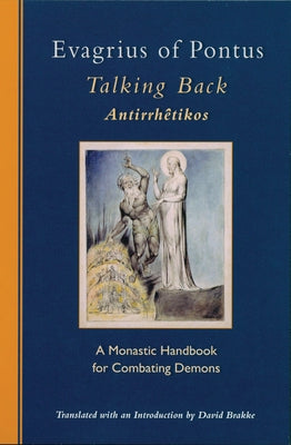 Talking Back, 229: A Monastic Handbook for Combating Demons by Evagrius of Pontus