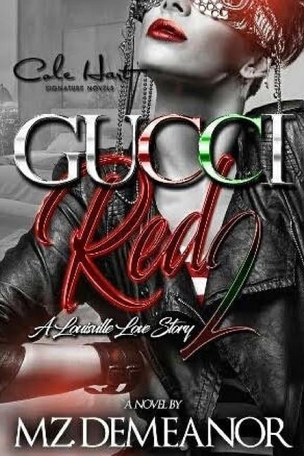 Gucci Red 2: A Louisville Love Story by Demeanor, Mz