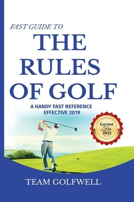 Fast Guide to the RULES OF GOLF: A Handy Fast Guide to Golf Rules 2021-2022 (Pocket Sized Edition) by Golfwell, Team