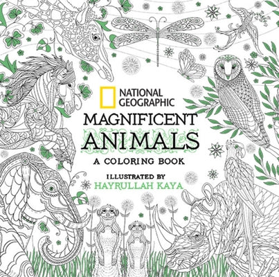 National Geographic Magnificent Animals: A Coloring Book by Kaya, Hayrullah