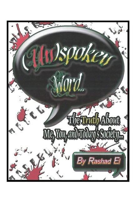 Unspoken Word: The Truth About Me, You, and Today's Society by El, Rashad