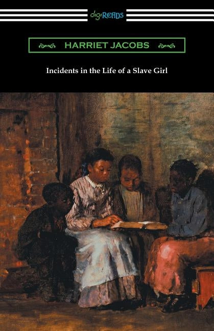 Incidents in the Life of a Slave Girl by Jacobs, Harriet