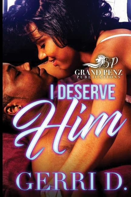 I Deserve Him by D, Gerri
