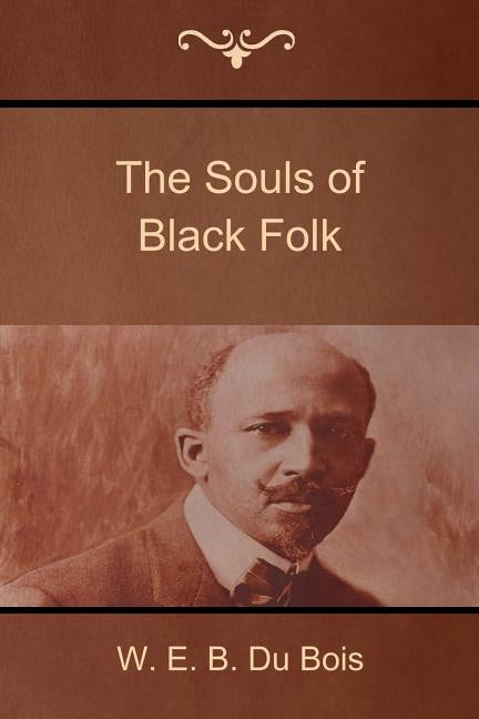 The Souls of Black Folk by Du Bois, W. E. B.