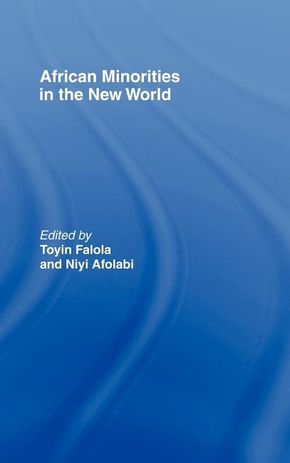 African Minorities in the New World by Falola, Toyin