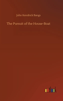 The Pursuit of the House-Boat by Bangs, John Kendrick