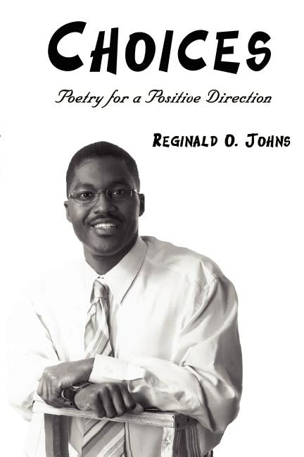 Choices: Poetry for a Positive Direction by Johns, Reginald