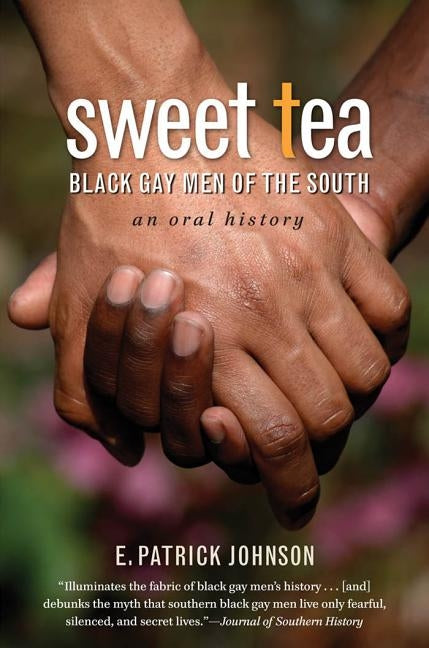 Sweet Tea: Black Gay Men of the South by Johnson, E. Patrick