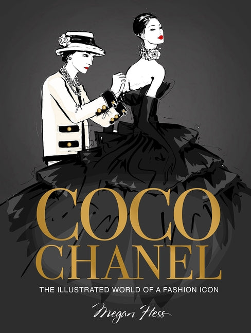 Coco Chanel Special Edition: The Illustrated World of a Fashion Icon by Hess, Megan