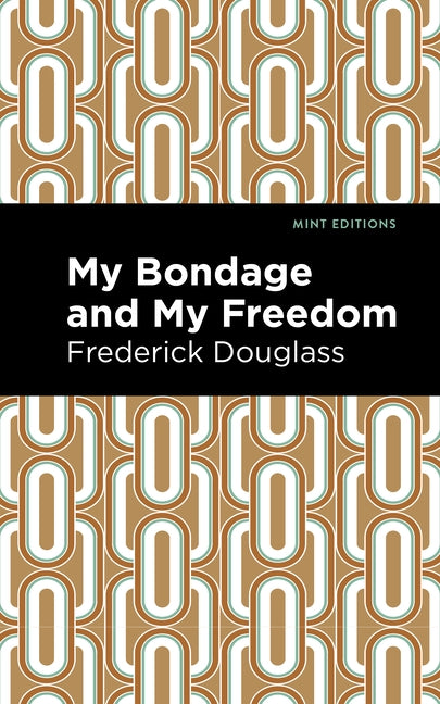 My Bondage and My Freedom by Douglas, Frederick