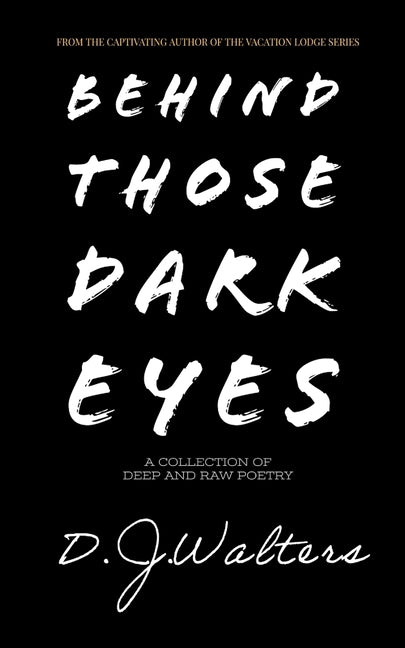 Behind Those Dark Eyes by Walters, D. J.