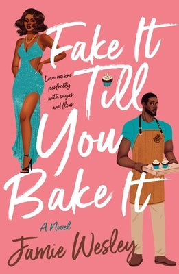 Fake It Till You Bake It by Wesley, Jamie