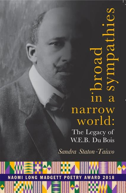 Broad Sympathies in a Narrow World: The Legacy of W.E.B. Du Bois by Staton-Taiwo, Sandra