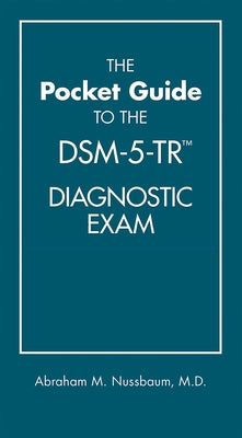 The Pocket Guide to the Dsm-5-Tr(tm) Diagnostic Exam by Nussbaum, Abraham M.