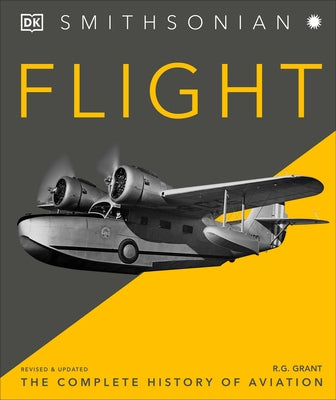Flight: The Complete History of Aviation by Grant, R. G.