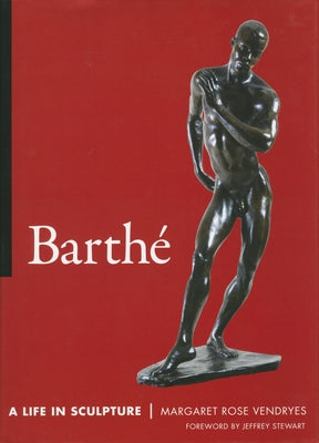Barthé: A Life in Sculpture by Vendryes, Margaret Rose