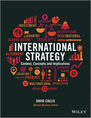 International Strategy: Context, Concepts and Implications by Collis, David