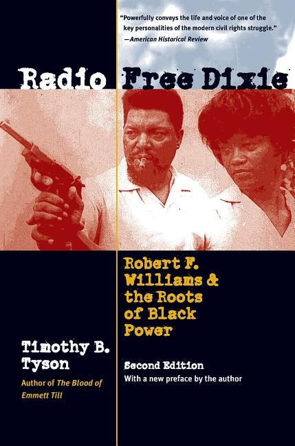 Radio Free Dixie, Second Edition: Robert F. Williams and the Roots of Black Power by Tyson, Timothy B.