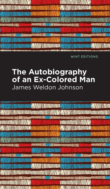 The Autobiography of an Ex-Colored Man by Johnson, James Weldon
