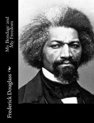 My Bondage and My Freedom by Douglass, Frederick