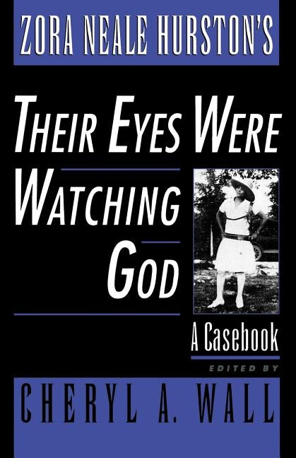 Zora Neale Hurston's Their Eyes Were Watching God: A Casebook by Wall, Cheryl A.