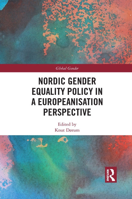 Nordic Gender Equality Policy in a Europeanisation Perspective by Dørum, Knut