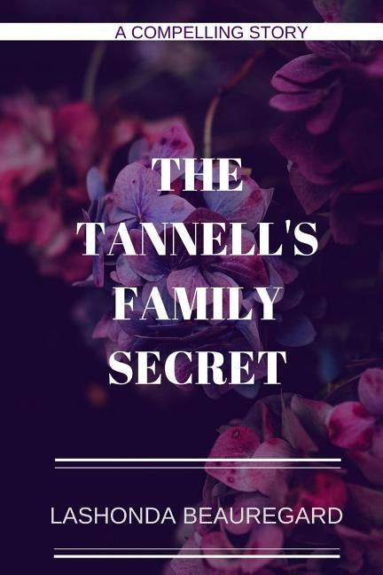 The Tannell's Family Secret by Beauregard, Lashonda
