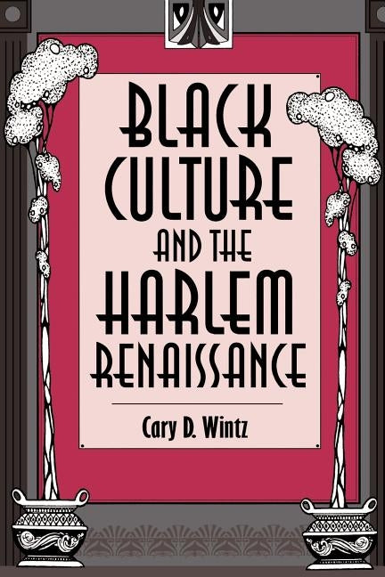 Black Culture and the Harlem Renaissance by Wintz, Cary D.