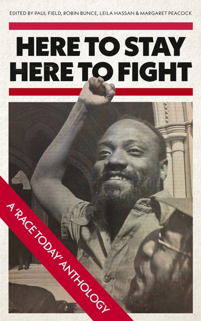 Here to Stay, Here to Fight: A Race Today Anthology by Field, Paul