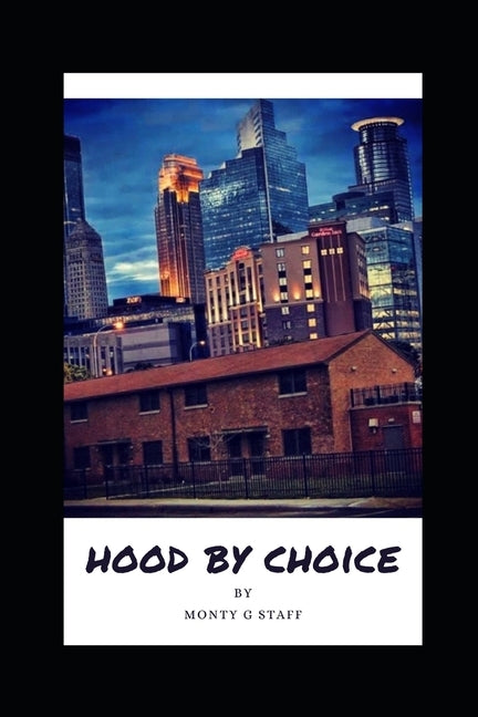 Hood by Choice by G. Staff, Monty