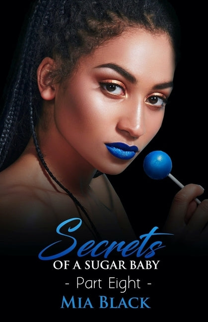 Secrets Of A Sugar Baby 8 by Black, Mia