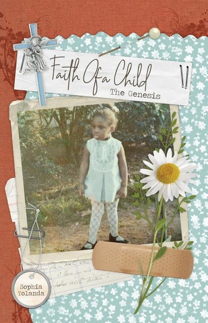 Faith Of A Child: The Genesis by Yolanda, Sophia