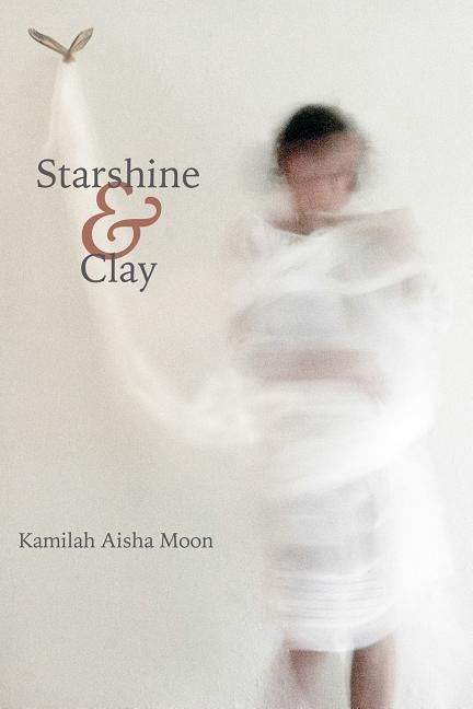 Starshine & Clay by Moon, Kamilah Aisha