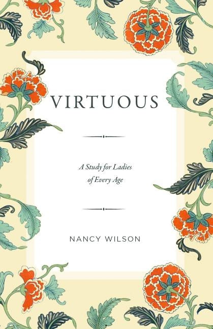 Virtuous: A Study for Ladies of Every Age by Wilson, Nancy