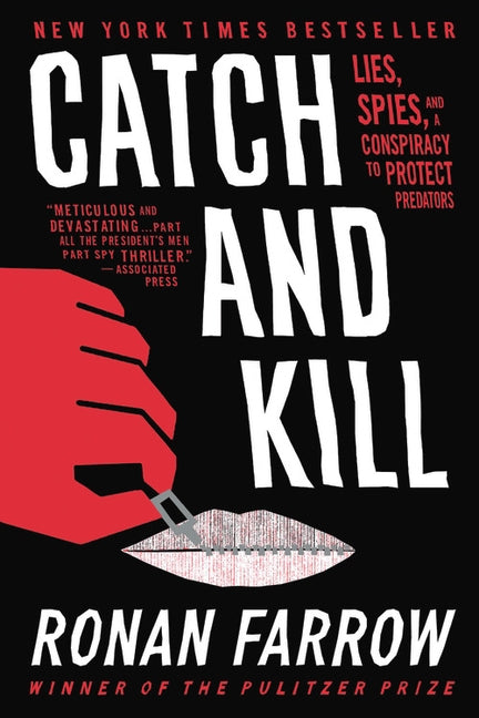 Catch and Kill: Lies, Spies, and a Conspiracy to Protect Predators by Farrow, Ronan
