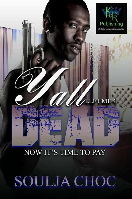 Y'all Left Me 4 Dead by Choc, Soulja