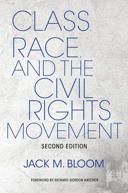 Class, Race, and the Civil Rights Movement by Bloom, Jack M.