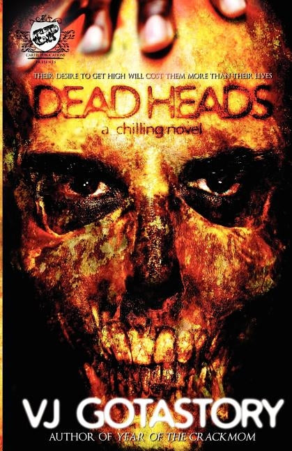 Dead Heads (the Cartel Publications Present) by Gotastory, Vj