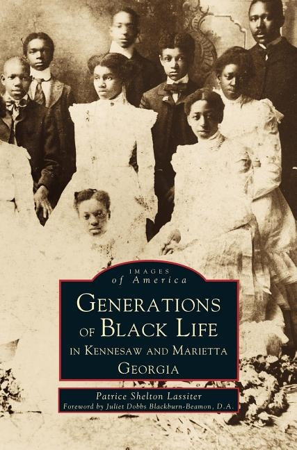 Generations of Black Life in Kennesaw and Marietta, Georgia by Lassiter, Patrice Shelton