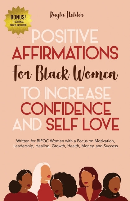 Positive Affirmations for Black Women to Increase Confidence and Self-Love: Written for BIPOC Women with a Focus on Motivation, Leadership, Healing, G by Holder, Kayla