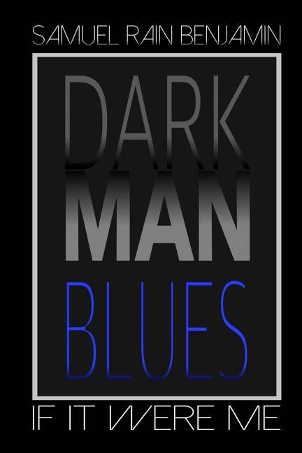 Dark Man Blues: If It Were Me by Devaughnn, Eric