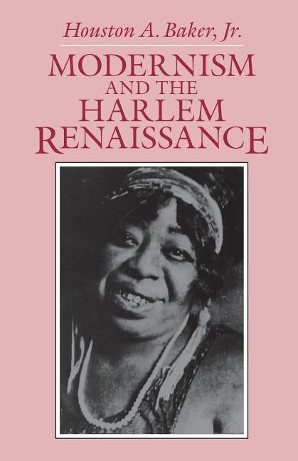 Modernism and the Harlem Renaissance by Baker Jr, Houston A.