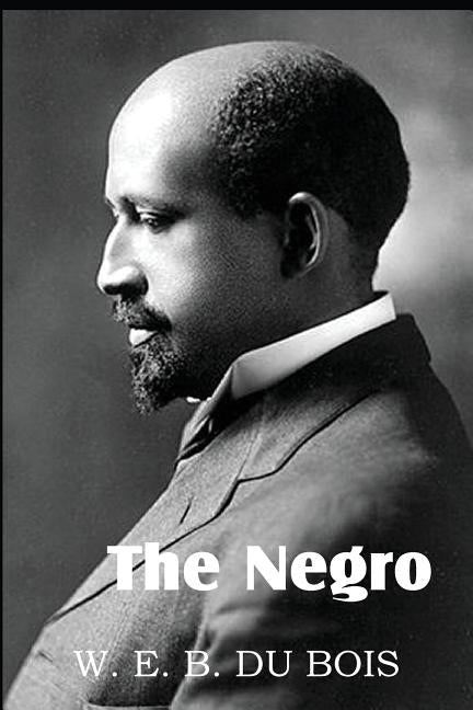 The Negro by Du Bois, W. E. B.