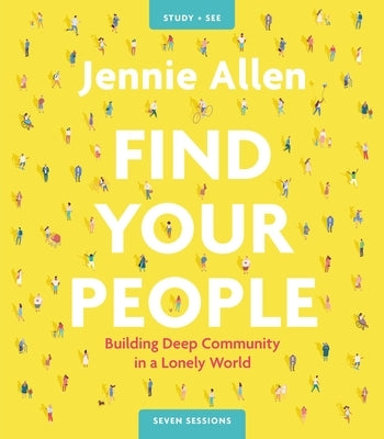 Find Your People Study Guide Plus Streaming Video: Building Deep Community in a Lonely World by Allen, Jennie