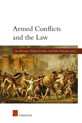 Armed Conflicts and the Law (Paperback): (Student Edition) by Wouters, Jan